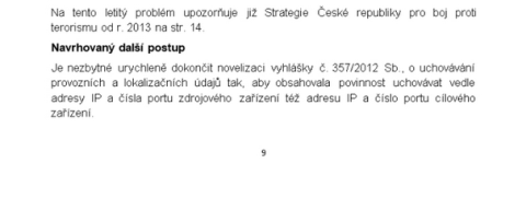 Šmírování internetových uživatelů — povinné sledování IP adres, aby Velký bratr věděl na jakou adresu má pro vás poslat policii. Ano je to tady: Vláda chce povinné zachytávání IP adres a portů nejen odchozího zařízení, ale i cílového příjemce. A to je opět okopírované z německého zákona Nationale Sicherheitsgesetz. Jde o to, že policie tak může stíhat nejen provozovatele stránky,, kterou chce zlikvidovat, ale i veškeré návštěvníky. Konec srandy a demokracie obzvlášť.